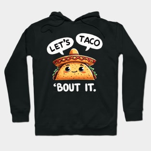 Lets taco about it Mexican Taco Hoodie